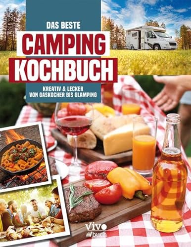 Das beste Campingkochbuch - kreativ und lecker von Gaskocher bis Glamping: und lecker von Gaskocher bis Glamping von vivo Buch